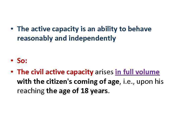  • The active capacity is an ability to behave reasonably and independently •