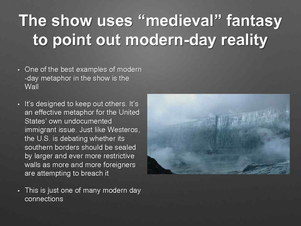 The show uses “medieval” fantasy to point out modern-day reality • One of the