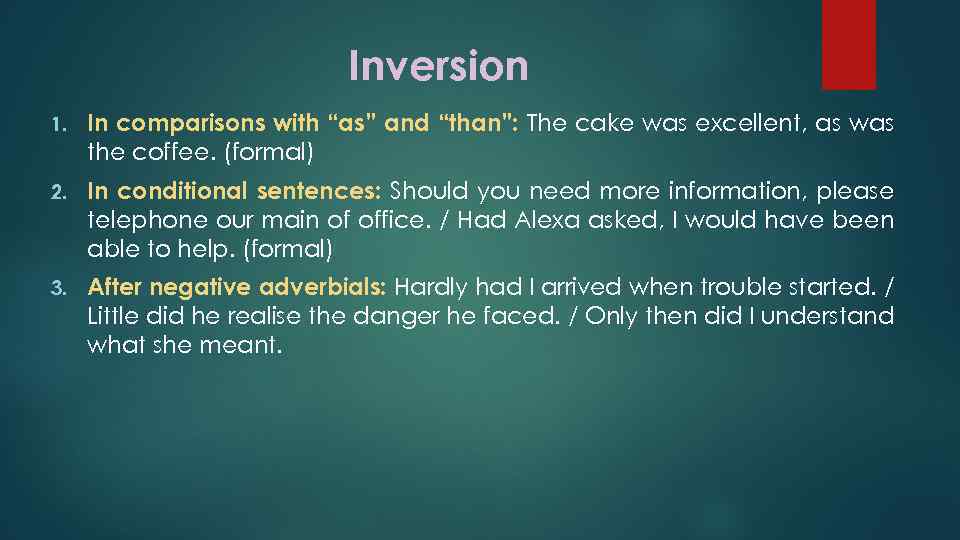 Inversion 1. In comparisons with “as” and “than”: The cake was excellent, as was