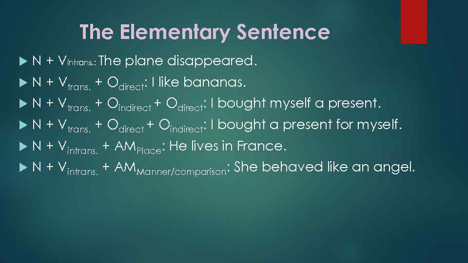 The Elementary Sentence N + Vintrans. : The plane disappeared. N + Vtrans. +