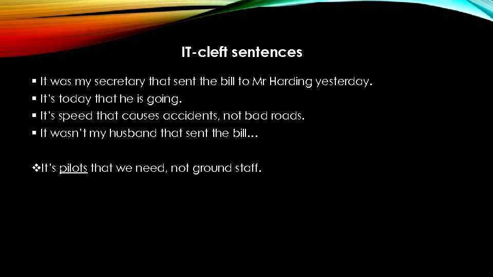 IT-cleft sentences § It was my secretary that sent the bill to Mr Harding