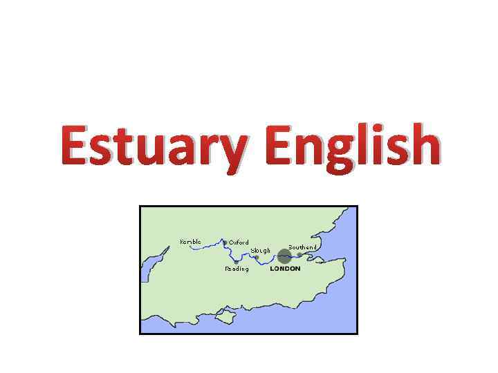 Estuary english презентация