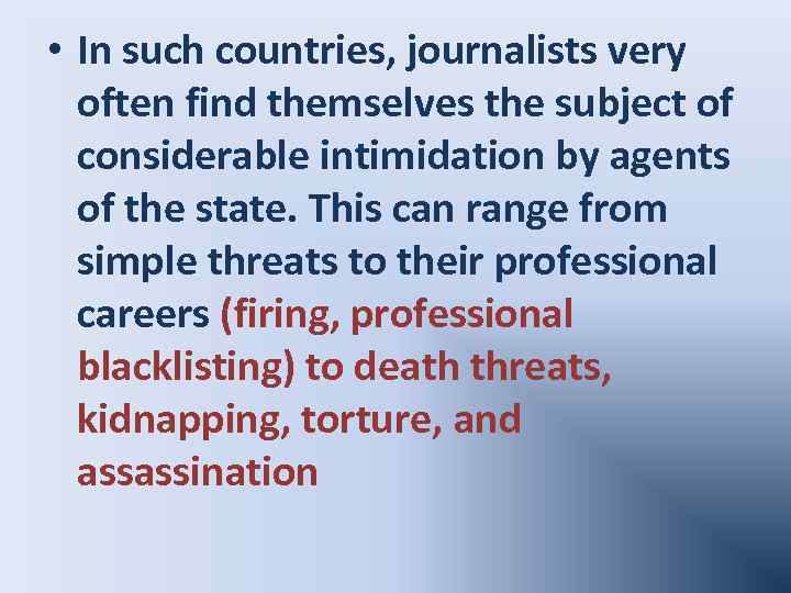  • In such countries, journalists very often find themselves the subject of considerable