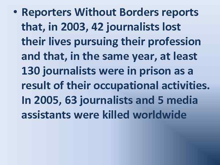  • Reporters Without Borders reports that, in 2003, 42 journalists lost their lives