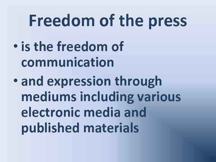 Freedom of the press • is the freedom of communication • and expression through