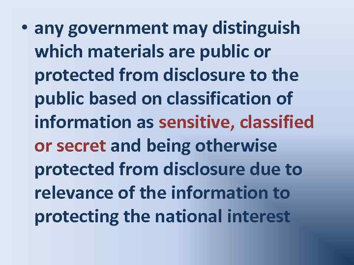  • any government may distinguish which materials are public or protected from disclosure