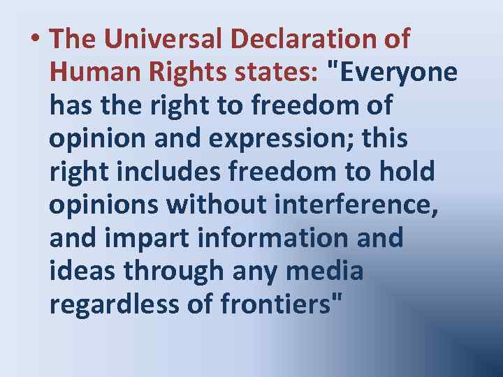  • The Universal Declaration of Human Rights states: 