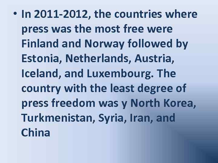  • In 2011 -2012, the countries where press was the most free were