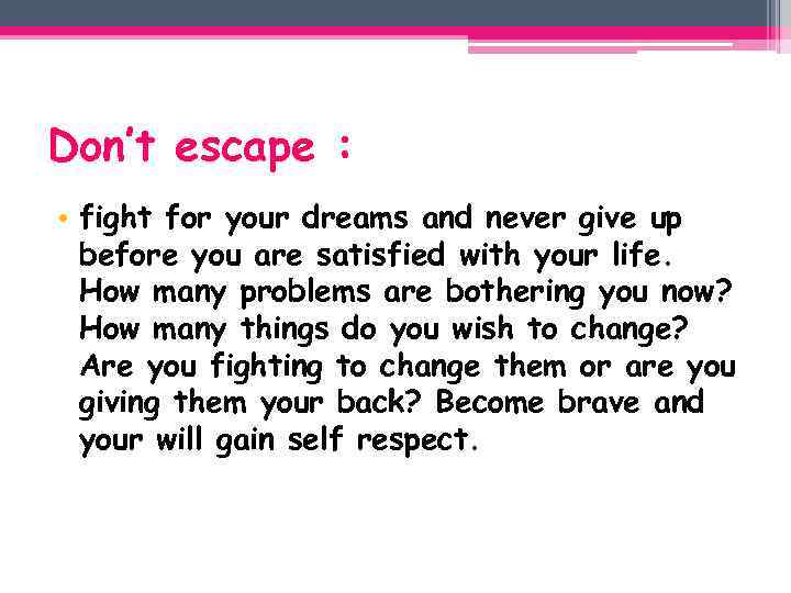 Don’t escape : • fight for your dreams and never give up before you