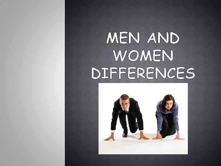 MEN AND WOMEN DIFFERENCES 