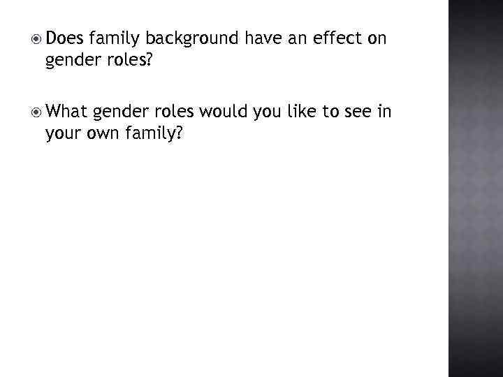  Does family background have an effect on gender roles? What gender roles would