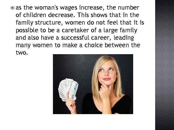  as the woman's wages increase, the number of children decrease. This shows that