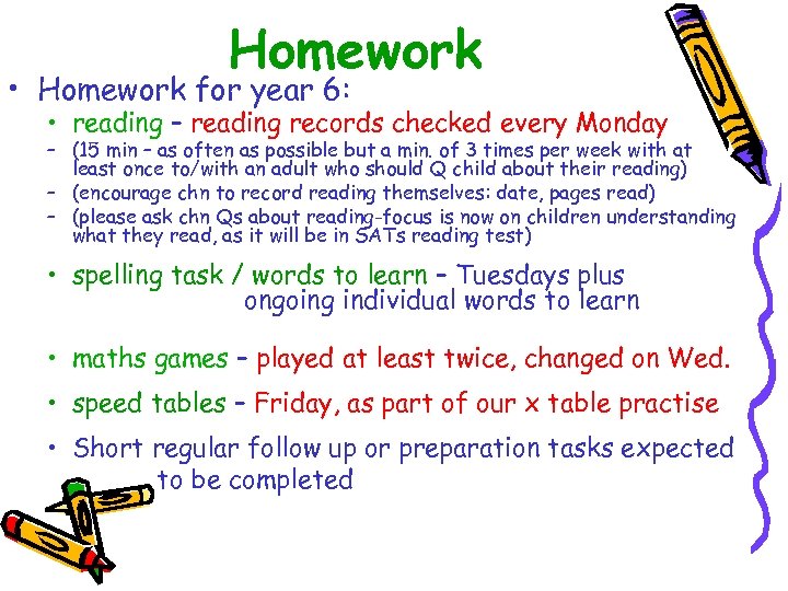 Homework • Homework for year 6: • reading – reading records checked every Monday