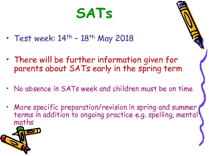 SATs • Test week: 14 th – 18 th May 2018 • There will