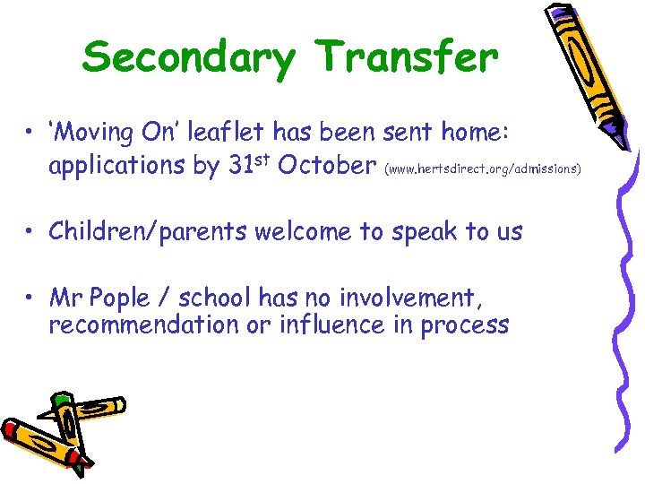 Secondary Transfer • ‘Moving On’ leaflet has been sent home: applications by 31 st