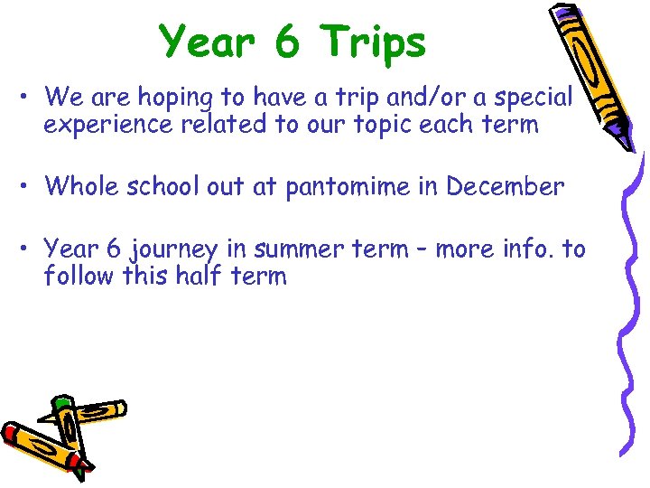 Year 6 Trips • We are hoping to have a trip and/or a special