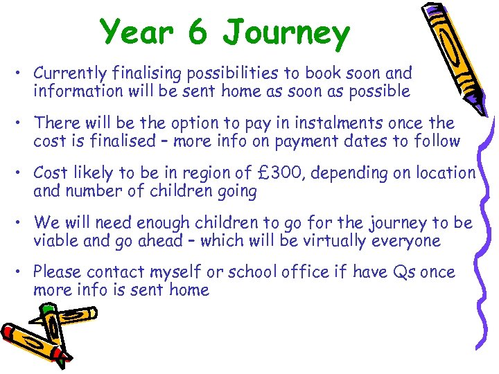 Year 6 Journey • Currently finalising possibilities to book soon and information will be