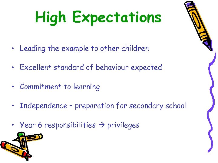 High Expectations • Leading the example to other children • Excellent standard of behaviour