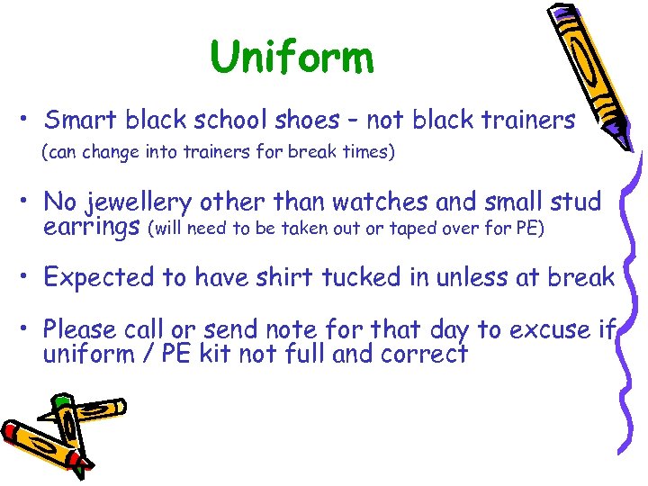 Uniform • Smart black school shoes – not black trainers (can change into trainers