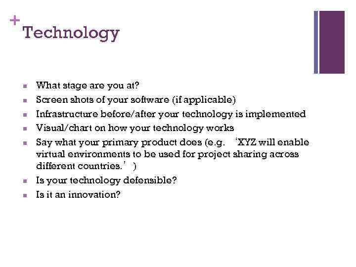 + Technology n n n n What stage are you at? Screen shots of