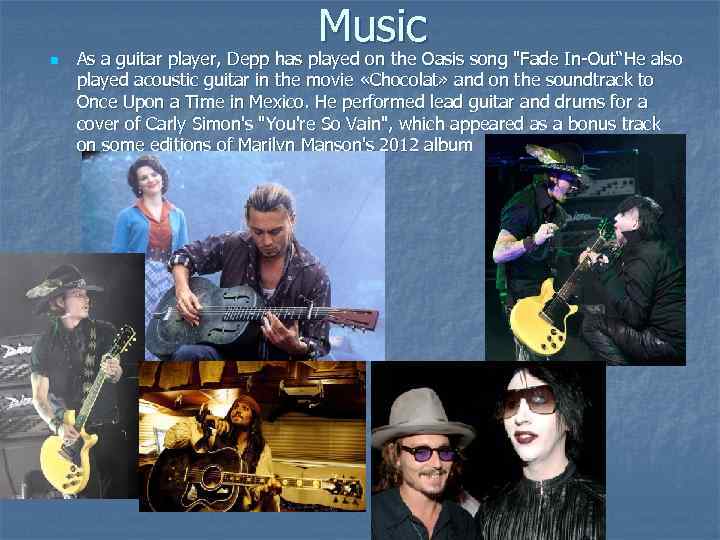 Music n As a guitar player, Depp has played on the Oasis song 