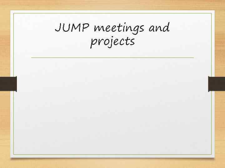 JUMP meetings and projects 