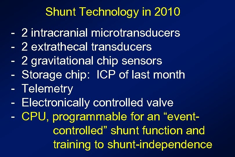 Shunt Technology in 2010 - 2 intracranial microtransducers 2 extrathecal transducers 2 gravitational chip