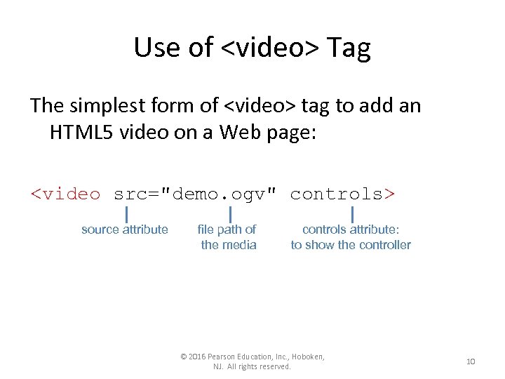 Use of <video> Tag The simplest form of <video> tag to add an HTML