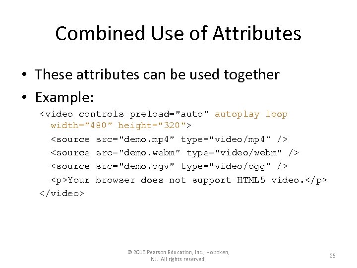 Combined Use of Attributes • These attributes can be used together • Example: <video