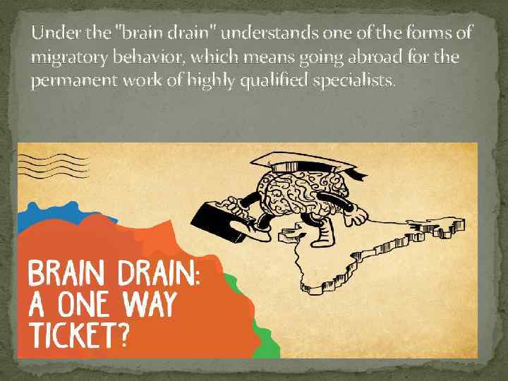 Under the "brain drain" understands one of the forms of migratory behavior, which means