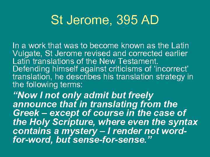 St Jerome, 395 AD In a work that was to become known as the