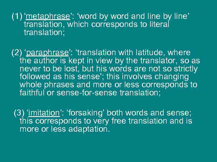 (1) ‘metaphrase’: ‘word by word and line by line’ translation, which corresponds to literal