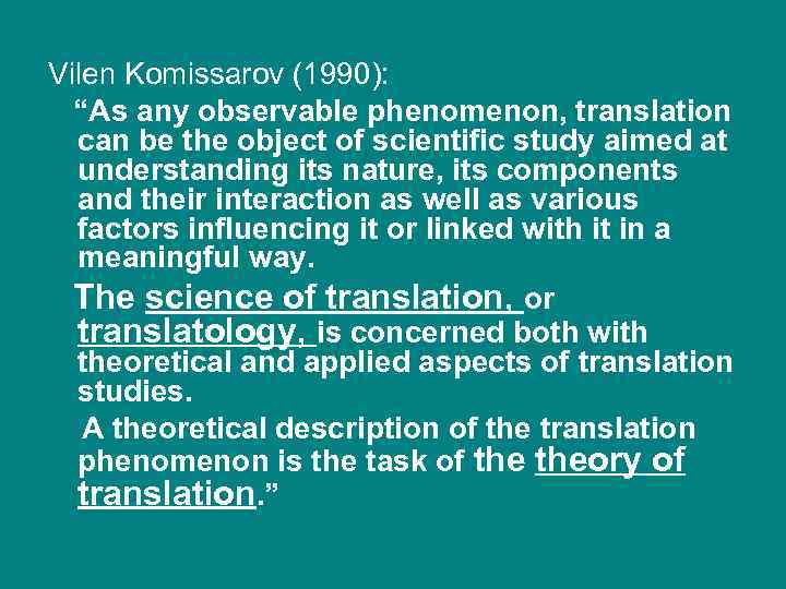 Vilen Komissarov (1990): “As any observable phenomenon, translation can be the object of scientific