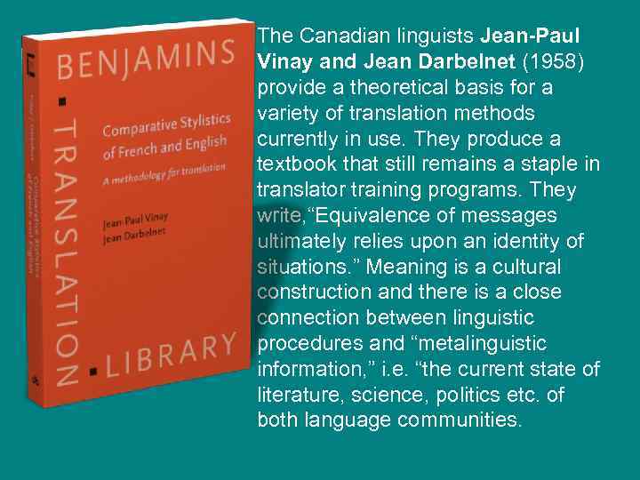 The Canadian linguists Jean-Paul Vinay and Jean Darbelnet (1958) provide a theoretical basis for