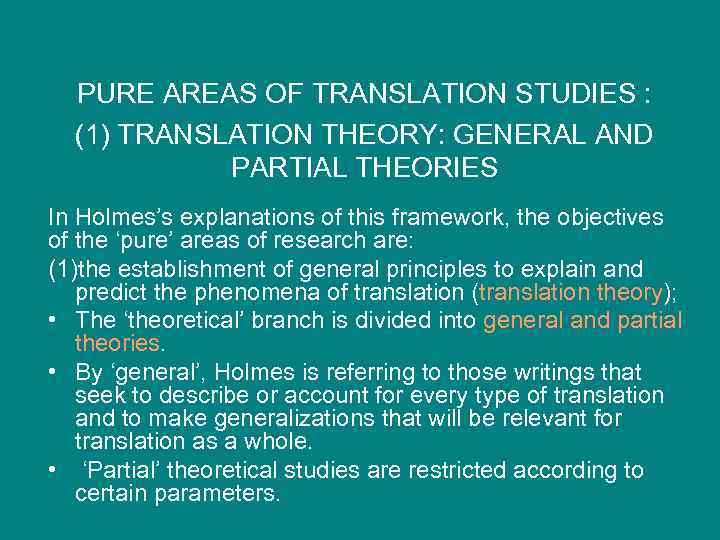 PURE AREAS OF TRANSLATION STUDIES : (1) TRANSLATION THEORY: GENERAL AND PARTIAL THEORIES In
