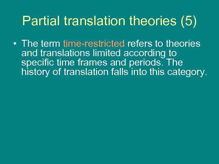 Partial translation theories (5) • The term time-restricted refers to theories and translations limited