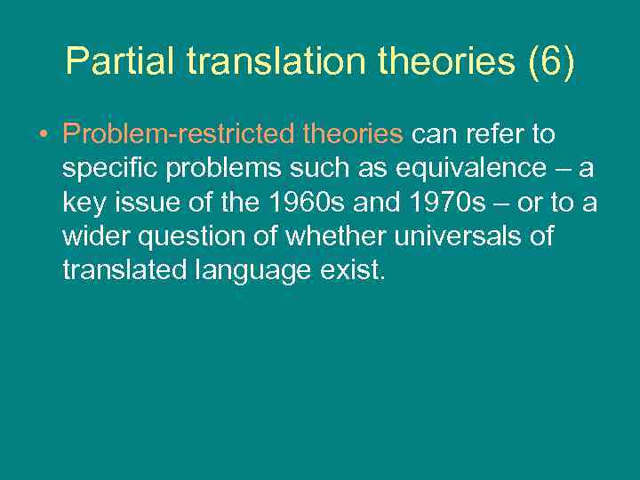 Partial translation theories (6) • Problem-restricted theories can refer to specific problems such as