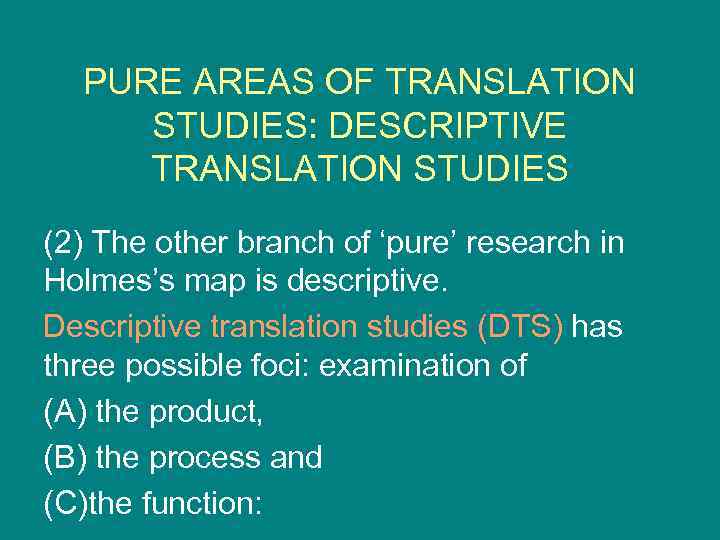 PURE AREAS OF TRANSLATION STUDIES: DESCRIPTIVE TRANSLATION STUDIES (2) The other branch of ‘pure’