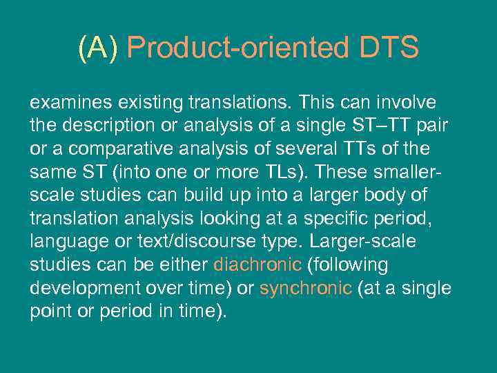 (A) Product-oriented DTS examines existing translations. This can involve the description or analysis of