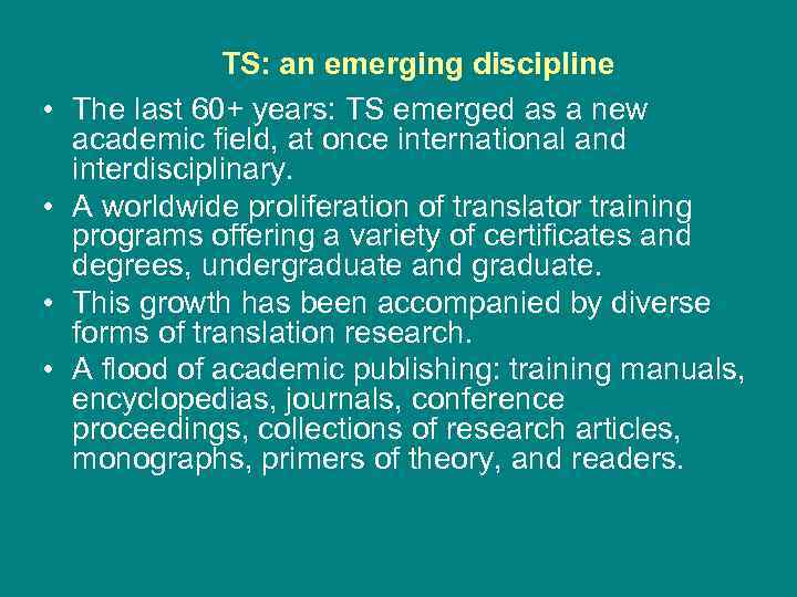  • • TS: an emerging discipline The last 60+ years: TS emerged as
