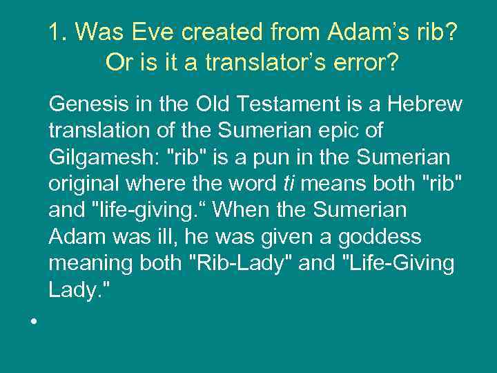 1. Was Eve created from Adam’s rib? Or is it a translator’s error? Genesis