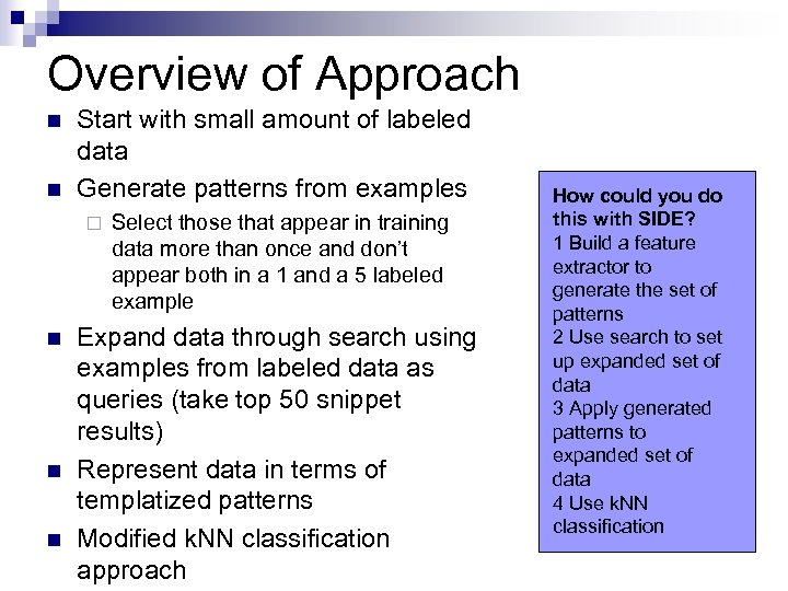 Overview of Approach n n Start with small amount of labeled data Generate patterns