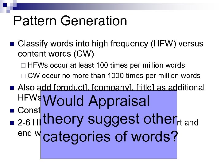 Pattern Generation n Classify words into high frequency (HFW) versus content words (CW) ¨