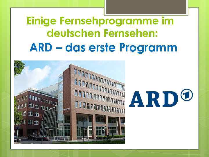 Einige Fernsehprogramme im deutschen Fernsehen: ARD – das erste Programm 