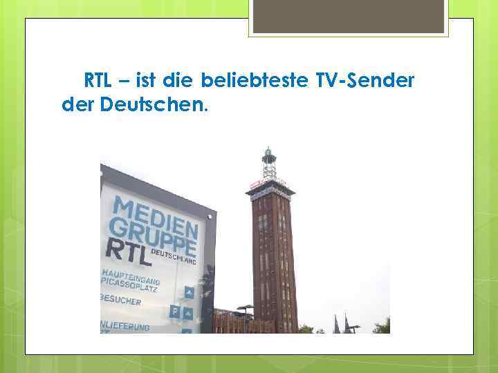 RTL – ist die beliebteste TV-Sender Deutschen. 