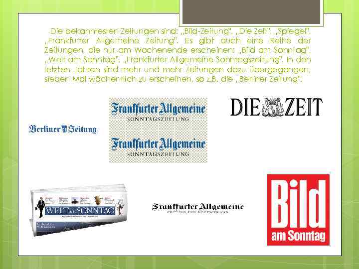 Die bekanntesten Zeitungen sind: „Bild-Zeitung