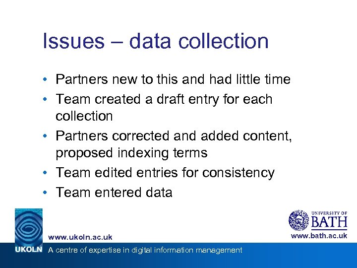 Issues – data collection • Partners new to this and had little time •