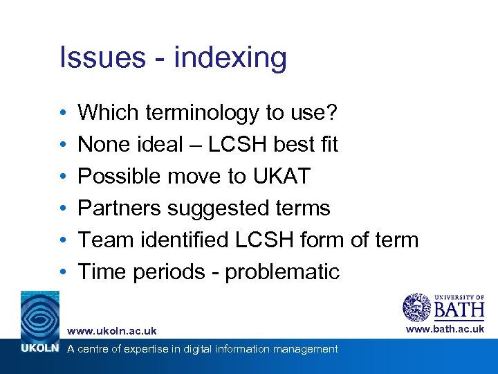Issues - indexing • • • Which terminology to use? None ideal – LCSH