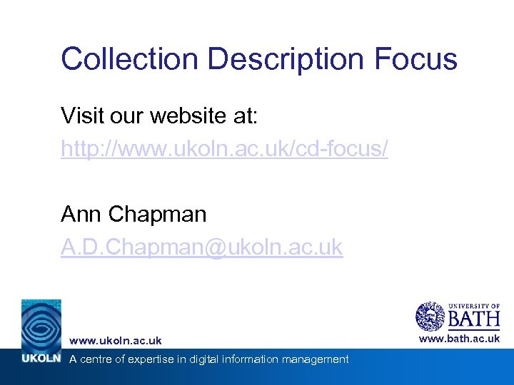 Collection Description Focus Visit our website at: http: //www. ukoln. ac. uk/cd-focus/ Ann Chapman
