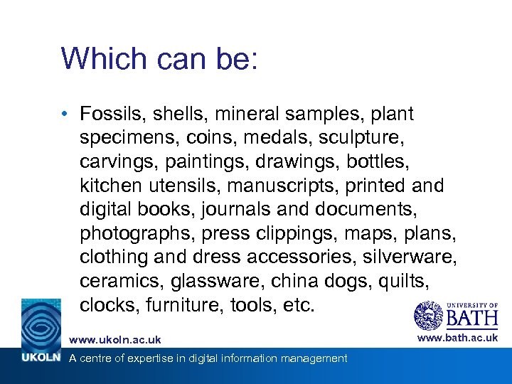 Which can be: • Fossils, shells, mineral samples, plant specimens, coins, medals, sculpture, carvings,